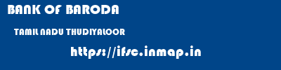 BANK OF BARODA  TAMIL NADU THUDIYALOOR    ifsc code